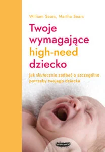 Twoje wymagające high-need dziecko" William i Martha Sears
